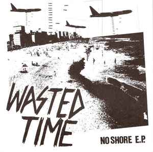 Wasted Time (2) – No Shore E.P.