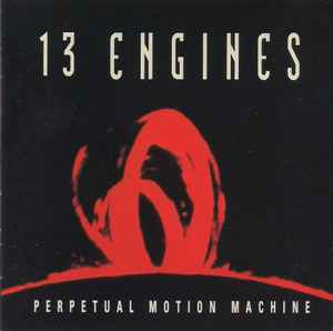 13 Engines – Perpetual Motion Machine