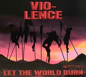 Vio-Lence – Let The World Burn