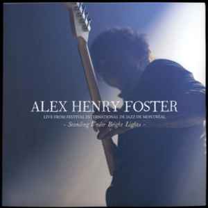 Alex Henry Foster – Standing Under Bright Lights (Live From Festival International de Jazz de Montréal)