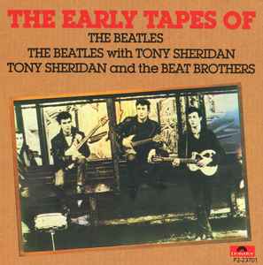 The Beatles With Tony Sheridan And The Beat Brothers – The Early Tapes Of