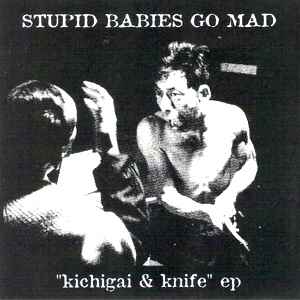 Stupid Babies Go Mad – Kichigai & Knife