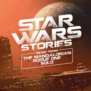 Various – Star Wars Stories (Music From The Mandalorian / Rogue One / Solo)