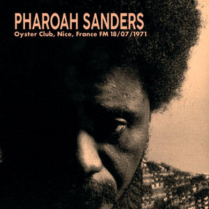 Pharoah Sanders – Oyster Club, Nice, France Fm 18/07/1971