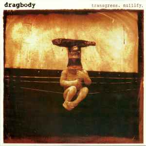 Dragbody – Transgress. Nullify.