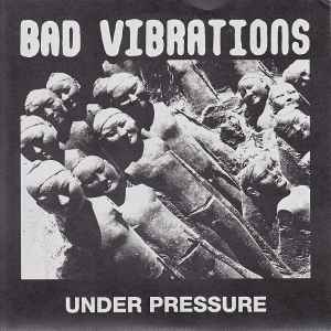 Bad Vibrations – Under Pressure