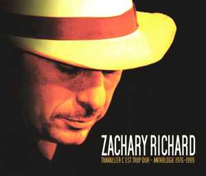 Zachary Richard – Travailler C'est Trop Dur - Anthologie 1976-1999