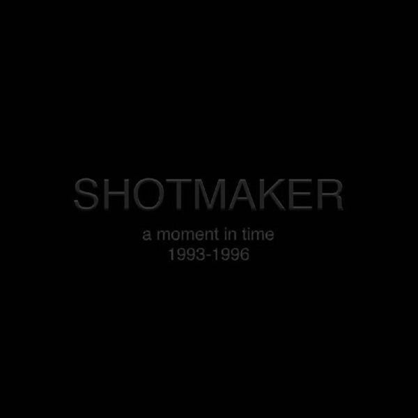 Shotmaker – A Moment In Time: 1993-1996