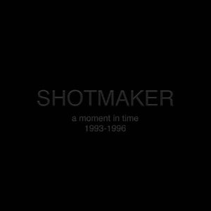 Shotmaker – A Moment In Time: 1993-1996