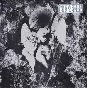 Converge / Dropdead – Converge / Dropdead