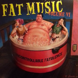 Various – Fat Music Volume VI: Uncontrollable Fatulence