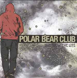 Polar Bear Club – The View, The Life