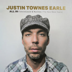 Justin Townes Earle – All In: Unreleased & Rarities (The New West Years)