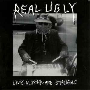 Real Ugly – Live Suffer And Struggle