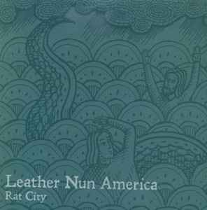 Deer Creek / Leather Nun America* – Light Of The Blessed Sun / Rat City