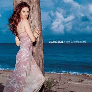 Celine Dion* – A New Day Has Come