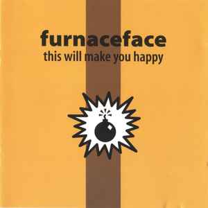 Furnaceface – This Will Make You Happy