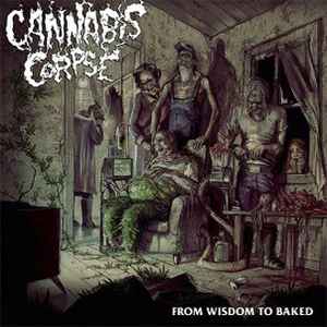 Cannabis Corpse – From Wisdom To Baked