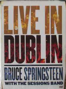 Bruce Springsteen With The Sessions Band – Live In Dublin