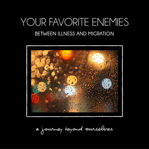 Your Favorite Enemies – Between Illness And Migration - Tokyo Sessions