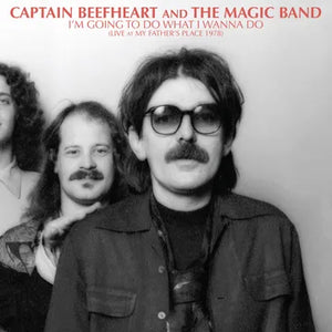 Captain Beefheart & The Magic Band - I'm Going To Do What I Wanna Do: Live At My Father's Place 1978