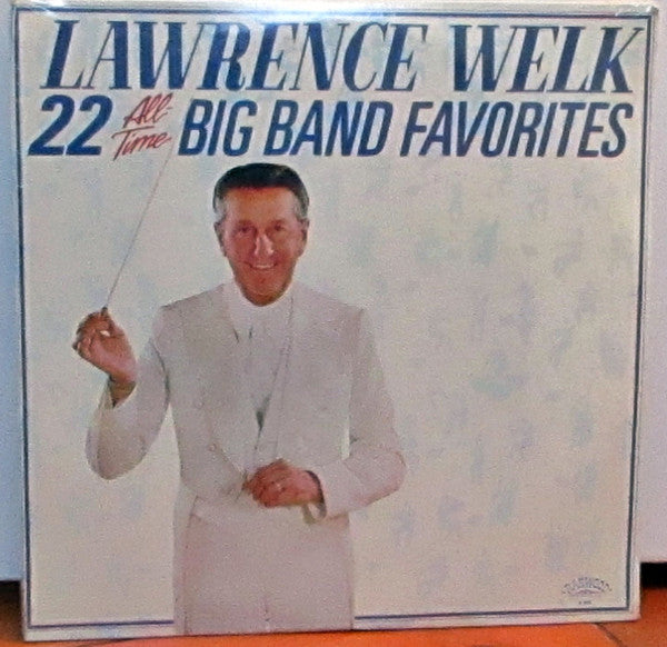 Lawrence Welk - 22 All-Time Big Band Favorites