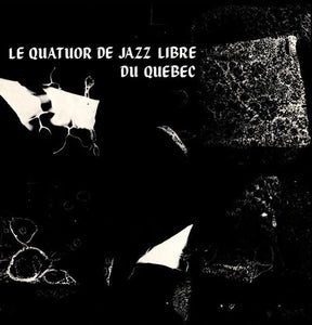 Le Quatuor De Jazz Libre Du Québec – Le Quatuor De Jazz Libre Du Québec