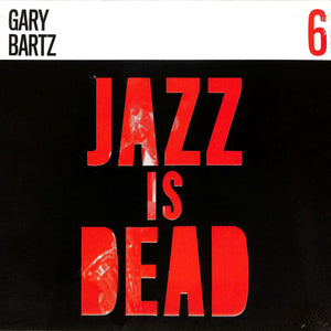 Gary Bartz / Ali Shaheed Muhammad & Adrian Younge – Jazz Is Dead 6